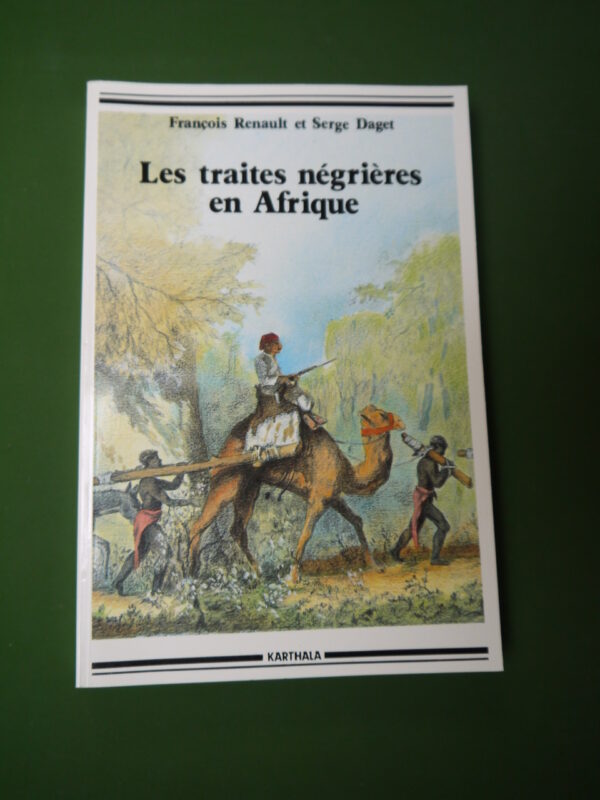 Les traites négrières en Afrique, François Renault & Serge Daget, Karthala, 1985, 237 p.