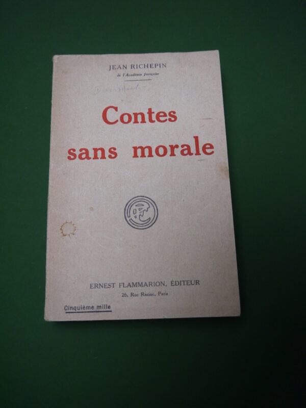 Contes sans morale, Jean Richepin, Ernest Flammarion, 1922, 284 p.