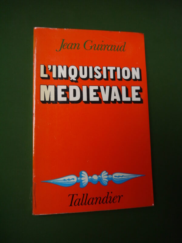 L'inquisition médiévale, Jean Guiraud, Tallandier, 1978, 239 p.