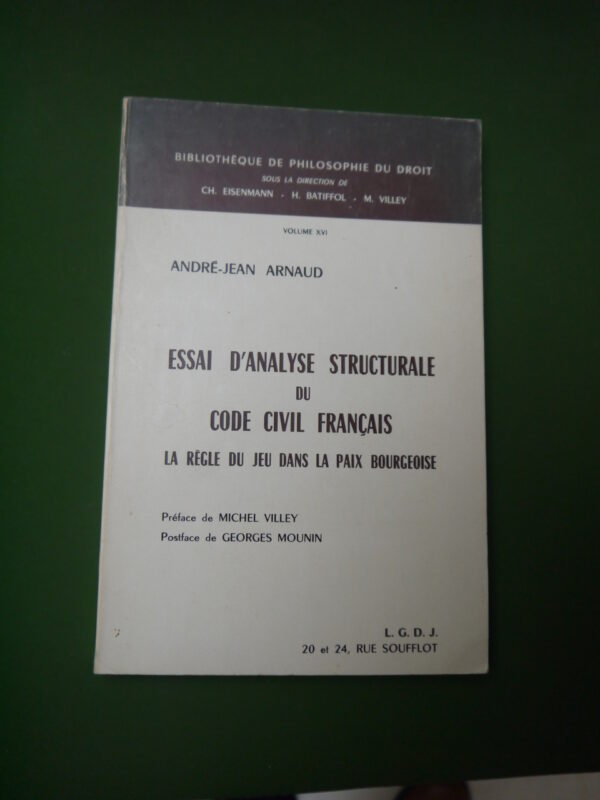 Essai d'analyse structurale du code civil français, André-Jean Arnaud, Librairie générale de droit et de jurisprudence, 1973, 182 p.