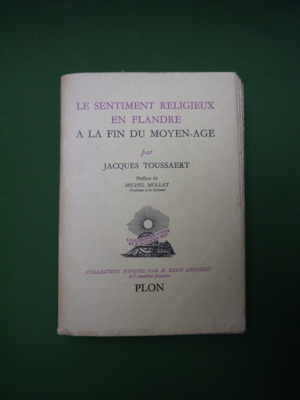 Le sentiment religieux en Flandre à la fin du Moyen-âge, Jacques Toussaert, Plon, 1963, 886 p.