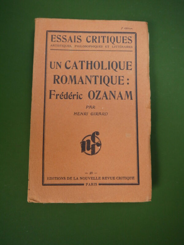 Un catholique romantique: Frédéric Ozanam, Henri Girard, Nouvelle revue critique, 1920, 222 p.