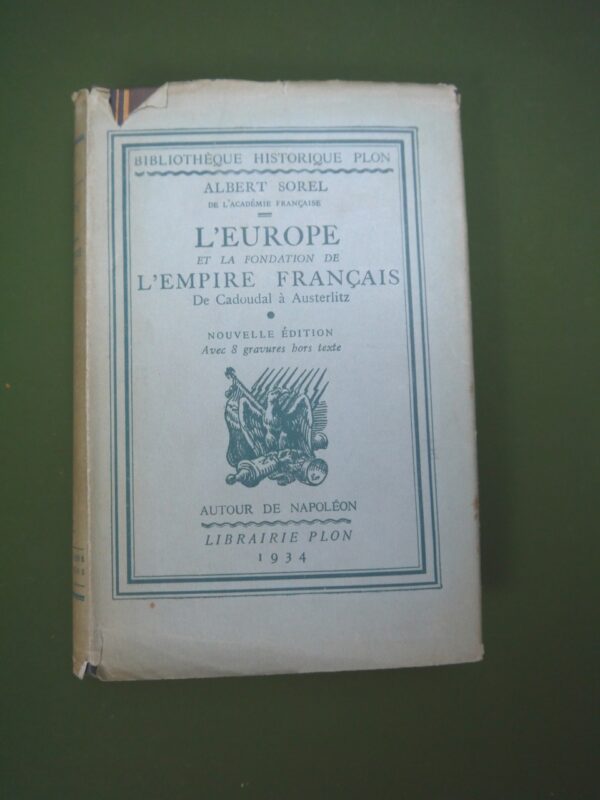 L'Europe et la fondation de l'empire français, Albert Sorel, Plon, 1934, 316 p.