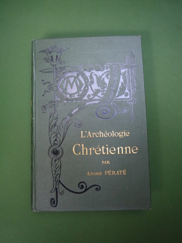 L'archéologie chrétienne, André Pératé, Librairies-imprimeries réunies, 1892, 368 p.