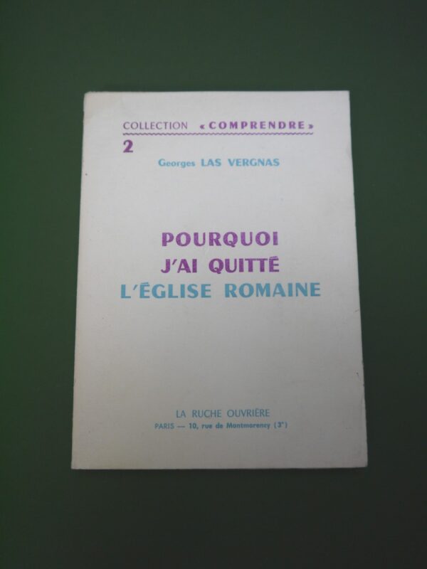 Pourquoi j'ai quitté l'église romaine, Georges Las Vergnas, la Ruche ouvrière, 1966, 135 p.