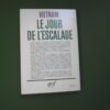 Vietnam: le jour de l'escalade, Marcel Giuglaris, Gallimard, 1966, 255 p. – Image 2